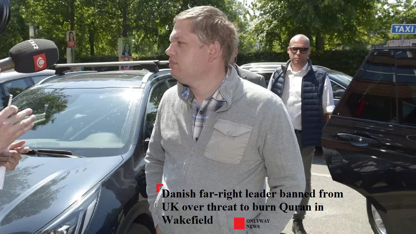 Датскому ультраправому лидеру запретили въезд в Великобританию из-за угрозы сжечь Коран в Уэйкфилде